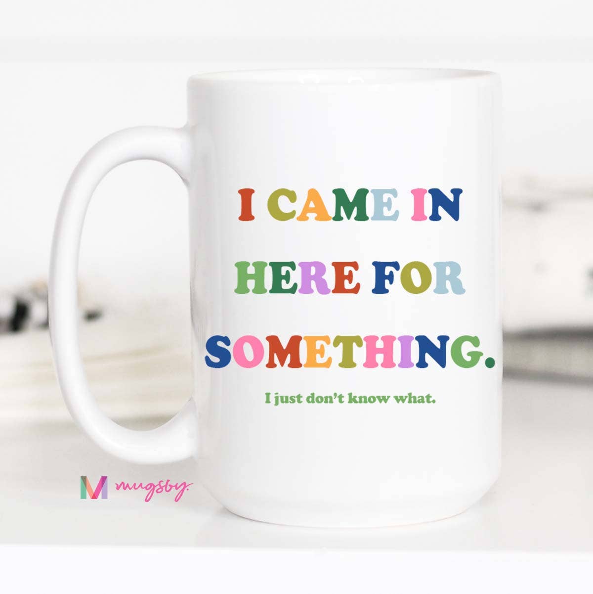 Came in Here Mug