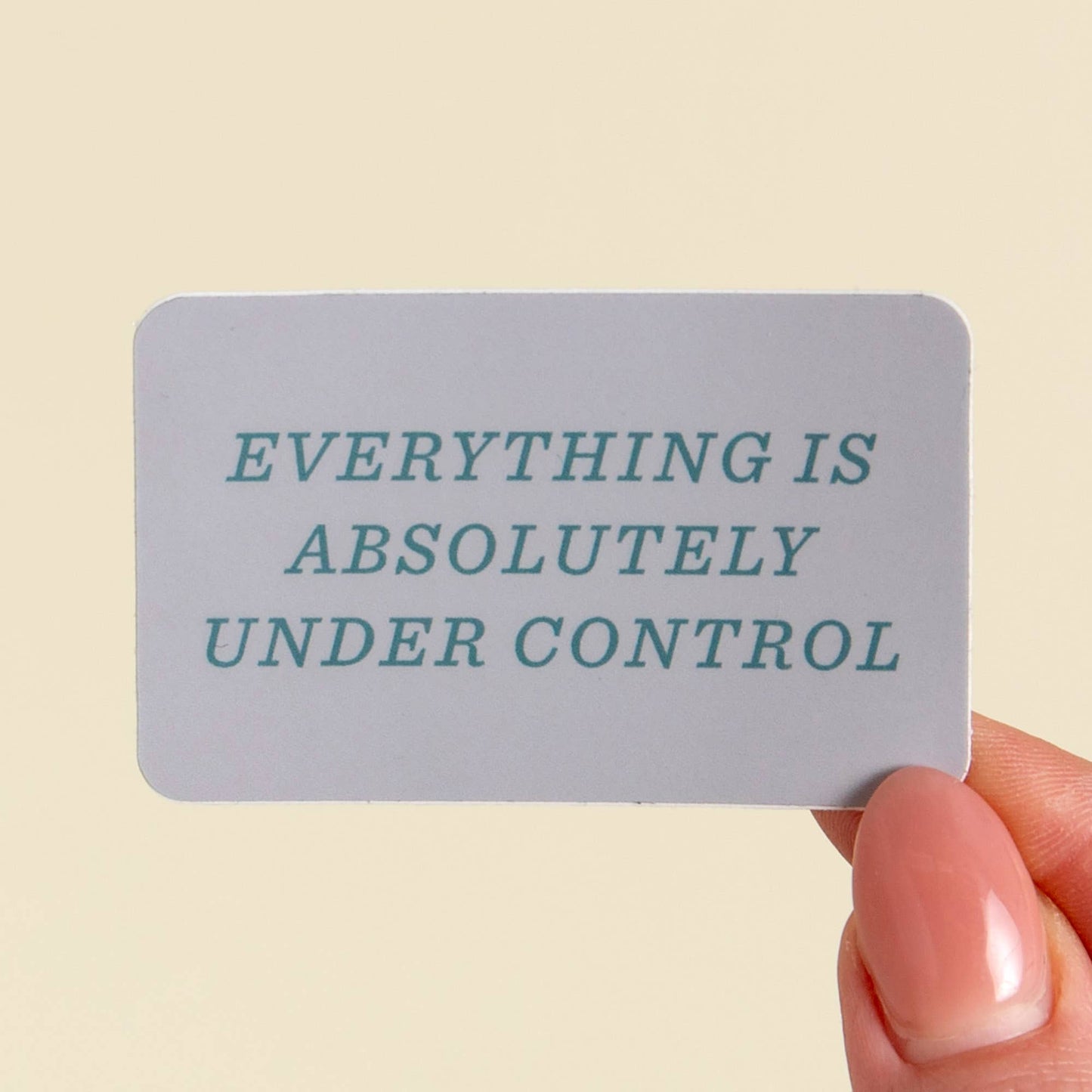 Everything Is Under Control Sticker