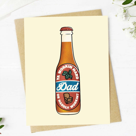 "Ya Workin Hard?" Dad Beer Greeting Card