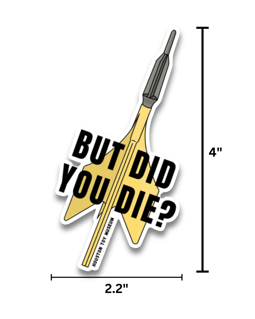 "But Did You Die?" Lawn Dart Sticker
