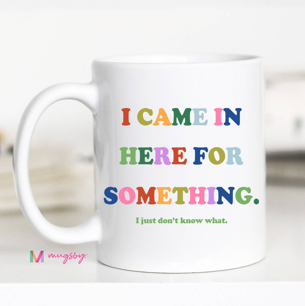 Came in Here Mug