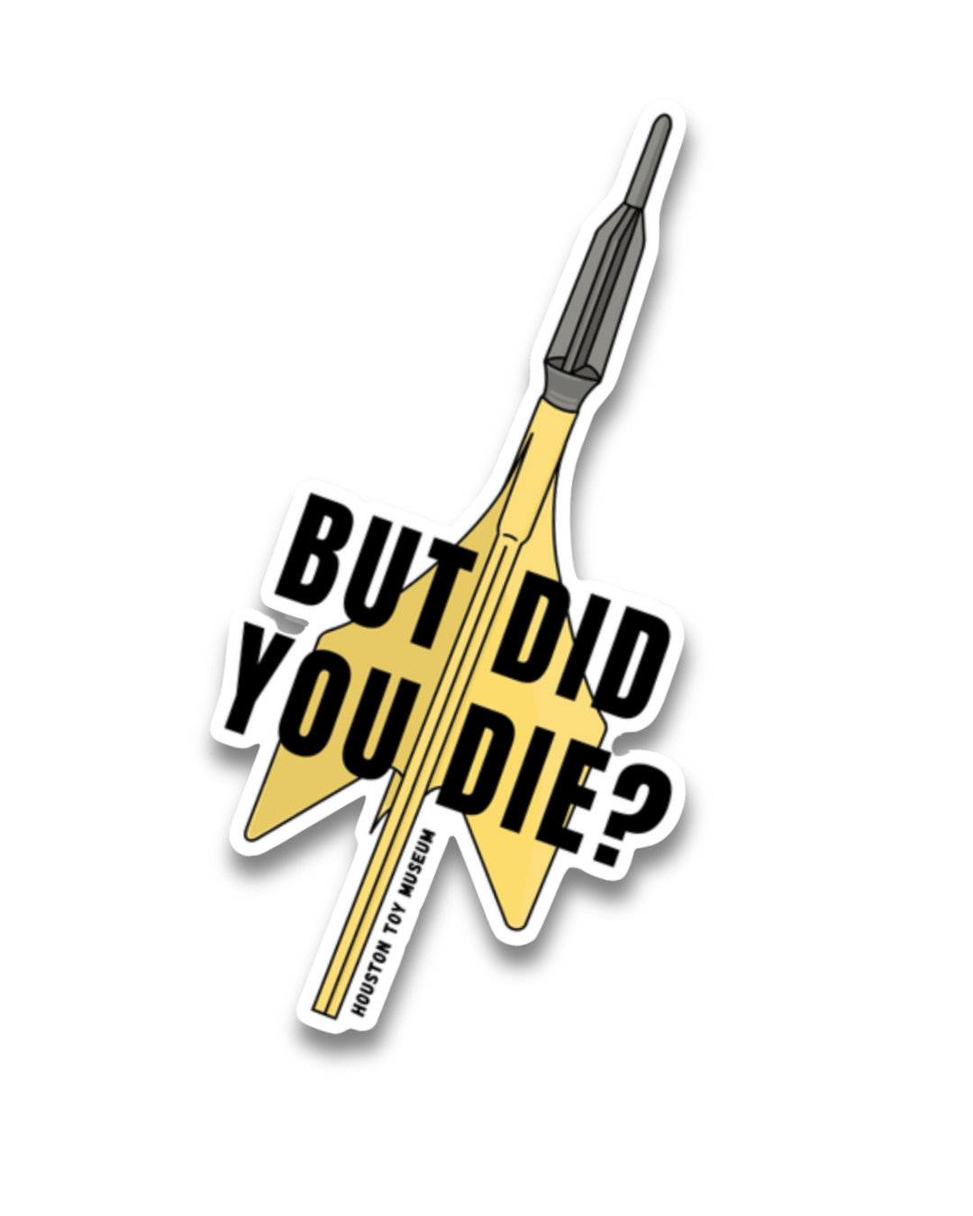 "But Did You Die?" Lawn Dart Sticker