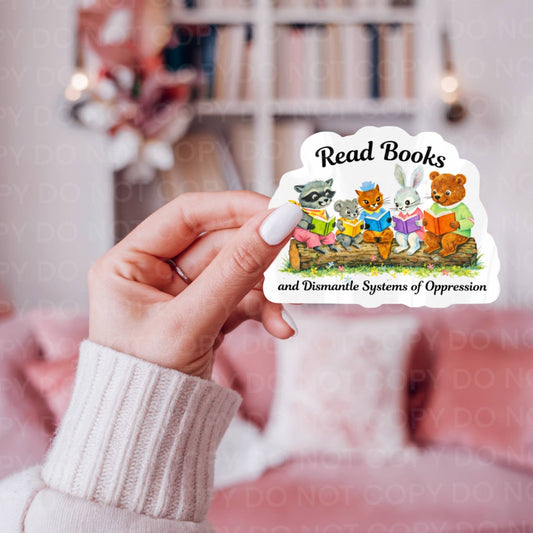 Read Books & Dismantle Systems of Oppression Sticker