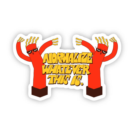 "Normalize whatever this is" funny sticker