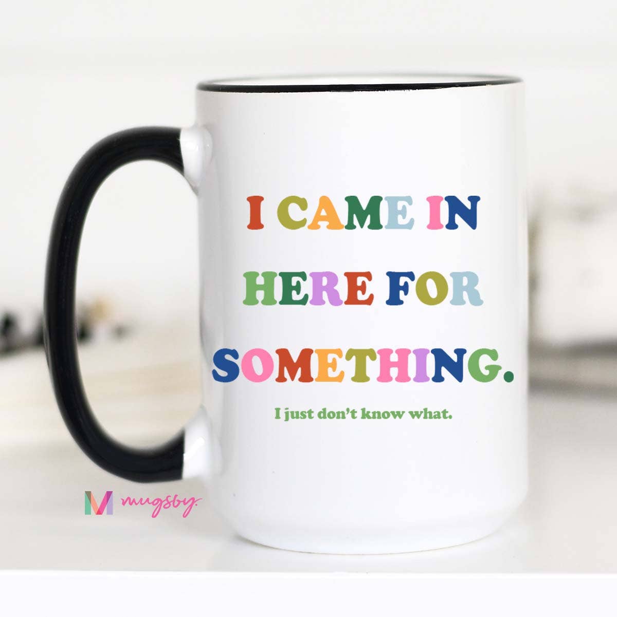 Came in Here Mug