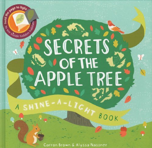 Secrets of the Apple Tree, A Shine-a-Light Book