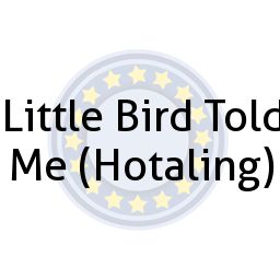 Little Bird Told Me (Hotaling)